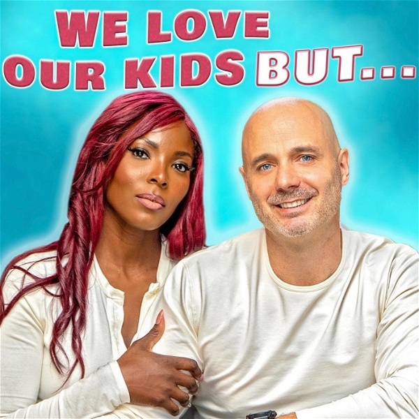 Artwork for We Love Our Kids But...