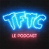 TFTC - Le Podcast