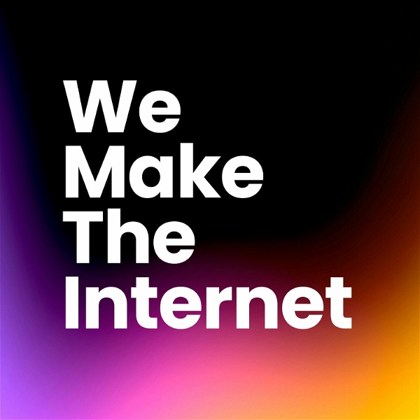 Artwork for We Make the Internet