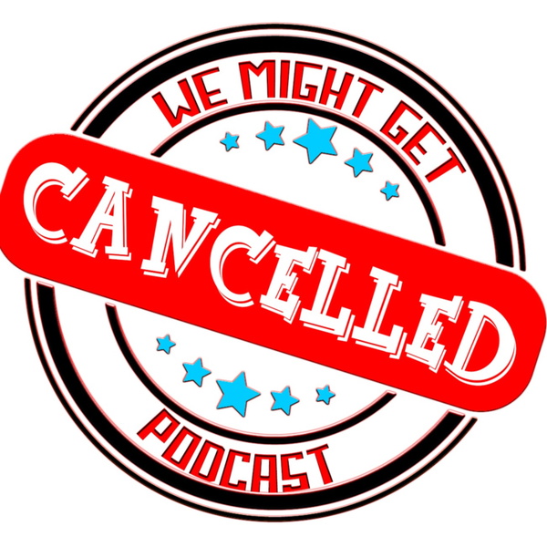 Artwork for We Might Get Cancelled