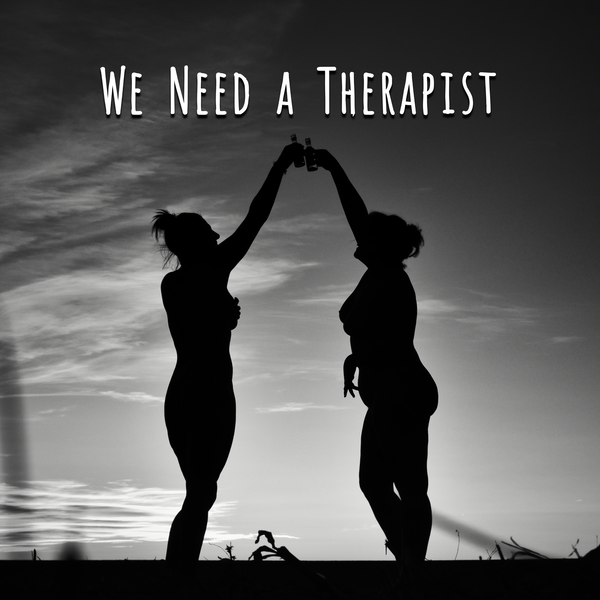 Artwork for We Need a Therapist