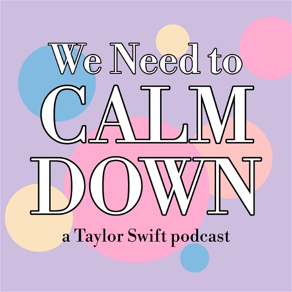Artwork for We Need to Calm Down: a Taylor Swift Podcast