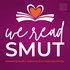 We Read Smut: Bookish Conversations for Romance Readers