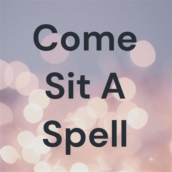 Artwork for Come Sit A Spell