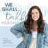We Shall Talk Podcast