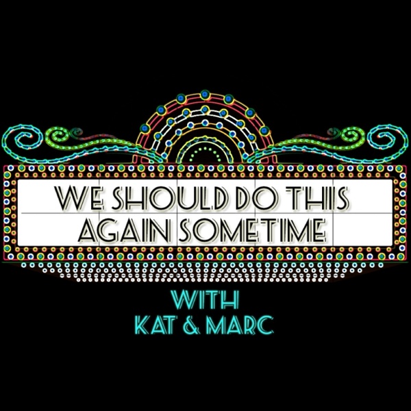 Artwork for We Should Do This Again Sometime with Kat & Marc
