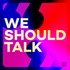 We Should Talk