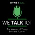 We talk IoT – The Internet of Things Business Podcast