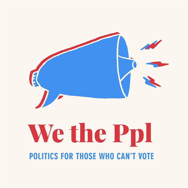 Artwork for We the Ppl: Politics for Those Who Can't Vote