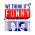 We Think It's Funny