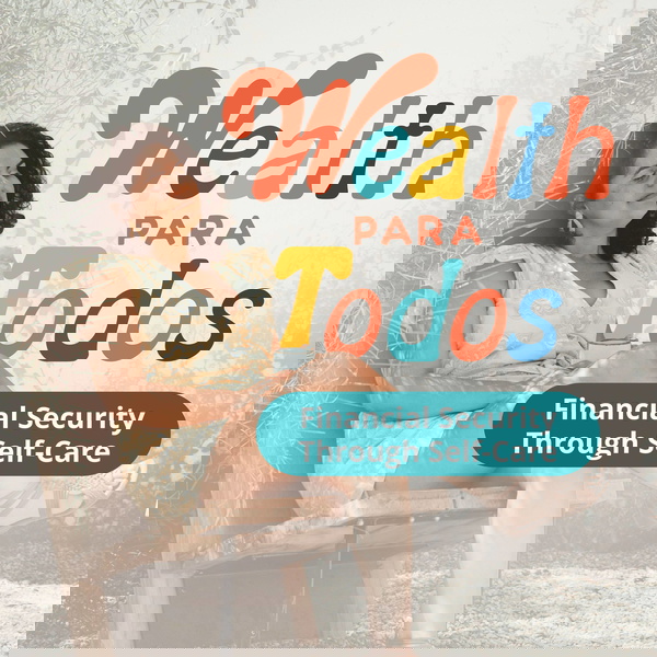 Artwork for Wealth Para Todos: Financial Security through Self-Care