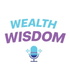Wealth Wisdom Podcast