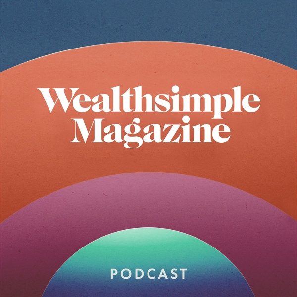 Artwork for Wealthsimple Magazine Podcast