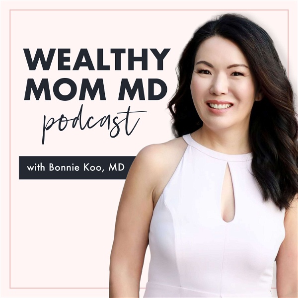 Artwork for Wealthy Mom MD Podcast