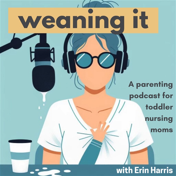 Artwork for Weaning It: A podcast for toddler nursing moms