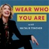 Wear Who You Are
