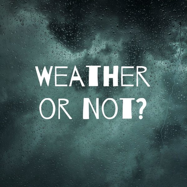 Artwork for Weather or Not?