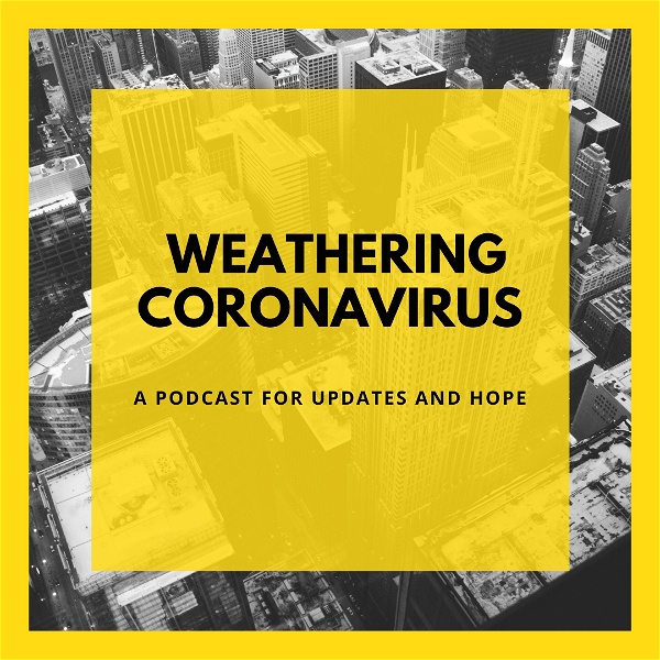 Artwork for Weathering Coronavirus: Updates & Hope