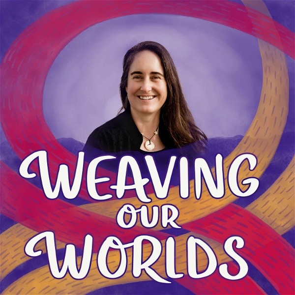 Artwork for Weaving our Worlds