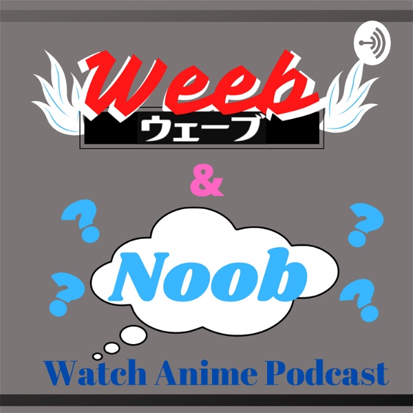 Artwork for Weeb and Noob Watch Anime Podcast