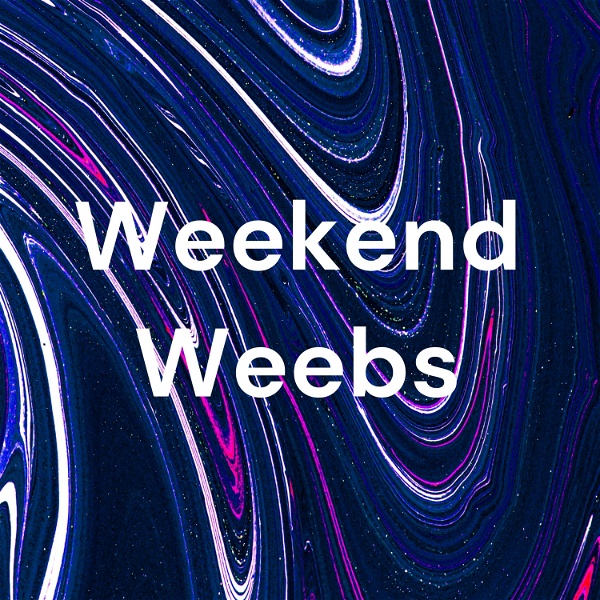 Artwork for Weekend Weebs