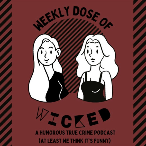 Artwork for Weekly Dose of Wicked: A Humorous True Crime Podcast