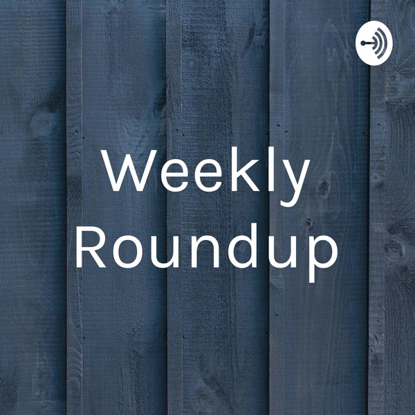 Artwork for Weekly Roundup