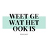 Weet ge wat het ook is