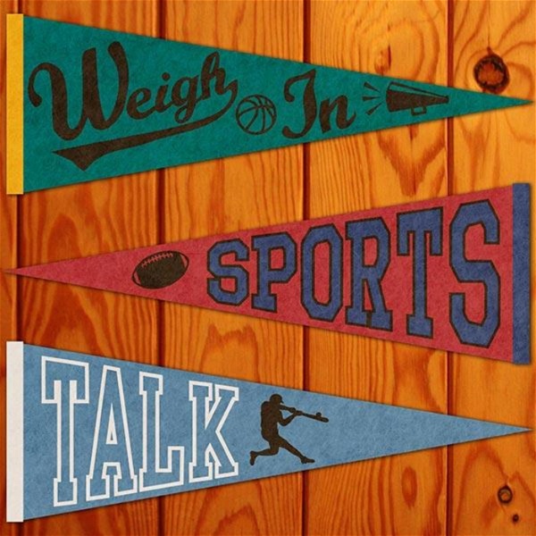 Artwork for Weigh In Sports Talk