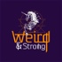 Weird and Strong