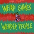 Weird Games and Weirder People