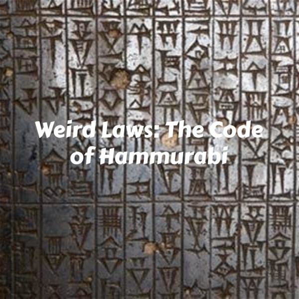 Artwork for Weird Laws: The Code of Hammurabi