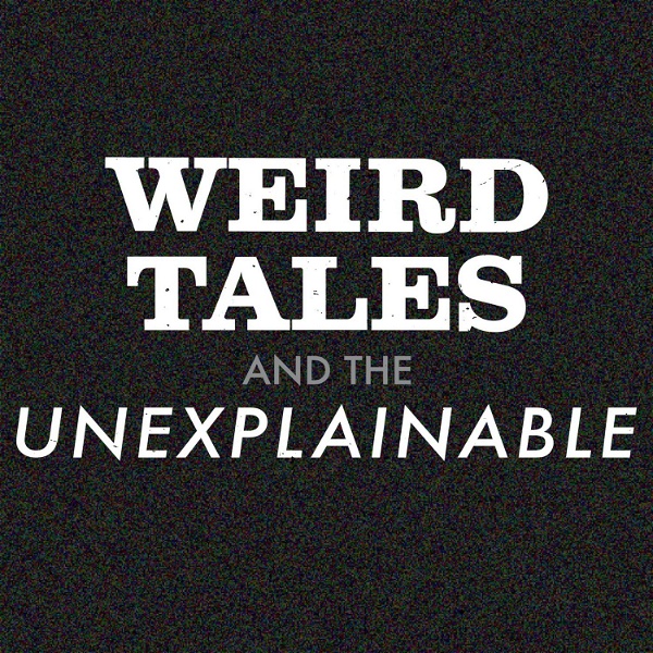 Artwork for Weird Tales and the Unexplainable