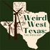 Weird West Texas: The Podcast