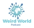 Weird World Podcast