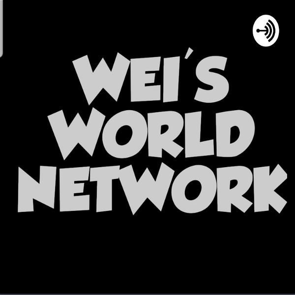 Artwork for WEI'S WORLD PODCAST NETWORK