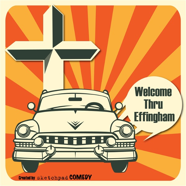 Artwork for Welcome Thru Effingham, brought to you by Sketchpad Comedy