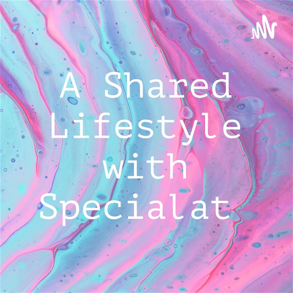 Artwork for A Shared Lifestyle with Specialat