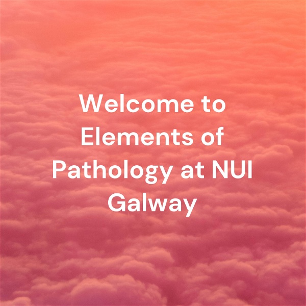 Artwork for Welcome to Elements of Pathology at NUI Galway
