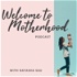 Welcome to Motherhood Podcast