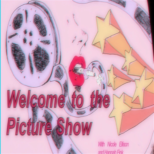 Artwork for Welcome to the Picture Show! with Nicole Ellison & Hannah Fink