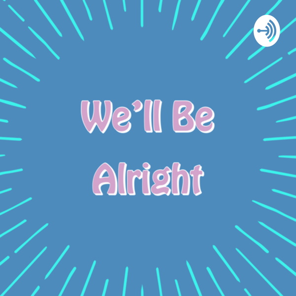 Artwork for We’ll Be Alright