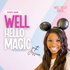 Well Hello Magic: A Disney Planning & Experience Podcast