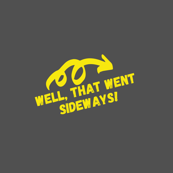 Artwork for Well, That Went Sideways!