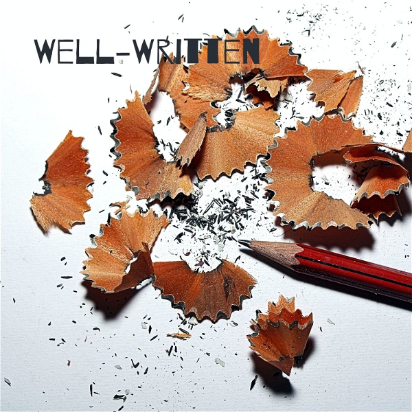 Artwork for Well-Written: A Podcast for Graduate & Doctoral Students