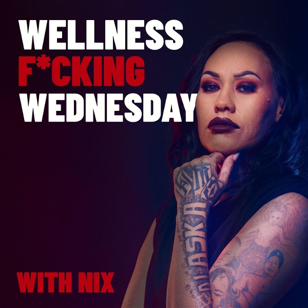 Artwork for Wellness F*cking Wednesday With Nix