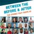 Between The Before & After (The Stories that Shape Us)