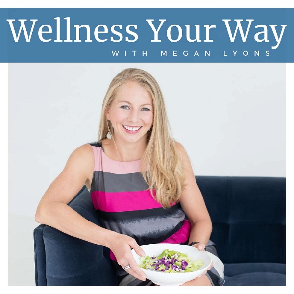 Artwork for Wellness Your Way with Megan Lyons
