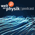 Welt der Physik | Podcast