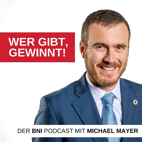Artwork for Wer gibt, gewinnt! Der BNI-Podcast mit Michael Mayer